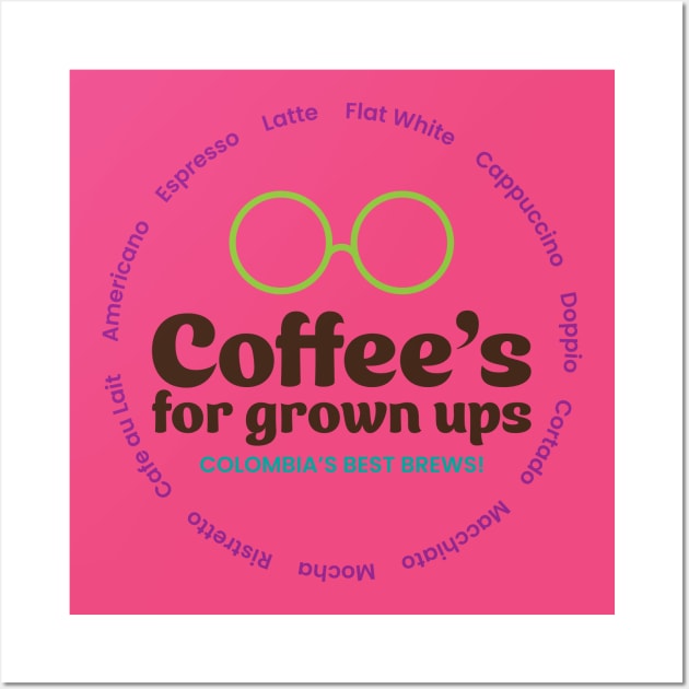 Coffee's For Grown Ups! Wall Art by ChrisMPH
